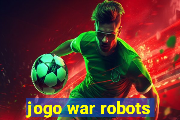 jogo war robots